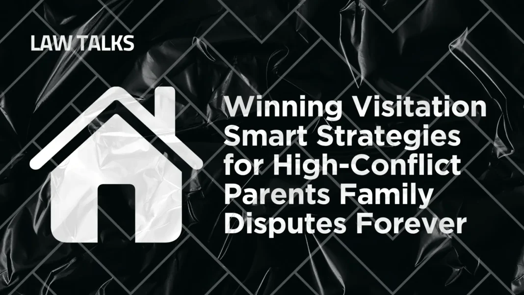 Winning Visitation Smart Strategies for High Conflict Parents